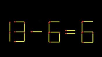 Thử tài IQ: Di chuyển một que diêm để 13-6=6 thành phép tính đúng