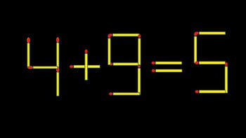 Thử tài IQ: Di chuyển một que diêm để 4+9=5 thành phép tính đúng