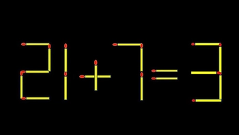 Thử tài IQ: Di chuyển một que diêm để 21+7=3 thành phép tính đúng