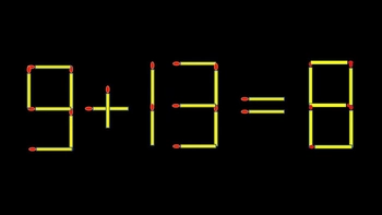 Thử tài IQ: Di chuyển một que diêm để 9+13=8 thành phép tính đúng