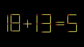 Thử tài IQ: Di chuyển một que diêm để 18+13=5 thành phép tính đúng