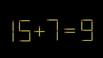 Thử tài IQ: Di chuyển một que diêm để 15+7=9 thành phép tính đúng