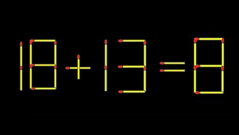Thử tài IQ: Di chuyển một que diêm để 18+13=8 thành phép tính đúng