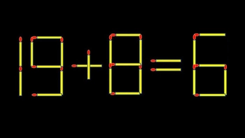 Thử tài IQ: Di chuyển một que diêm để 19+8=6 thành phép tính đúng