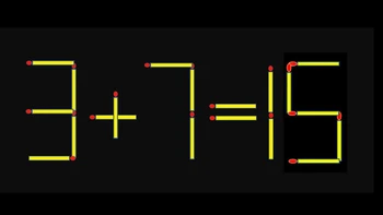 Thử tài IQ: Di chuyển một que diêm để 3+7=15 thành phép tính đúng