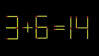 Thử tài IQ: Di chuyển một que diêm để 3+6=14 thành phép tính đúng