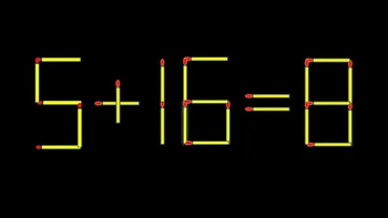Thử tài IQ: Di chuyển một que diêm để 5+16=8 thành phép tính đúng