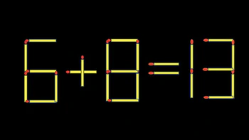 Thử tài IQ: Di chuyển một que diêm để 6+8=13 thành phép tính đúng