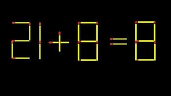 Thử tài IQ: Di chuyển một que diêm để 21+8=8 thành phép tính đúng