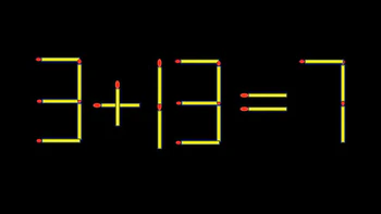 Thử tài IQ: Di chuyển một que diêm để 3+13=7 thành phép tính đúng