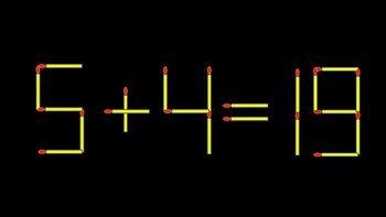 Thử tài IQ: Di chuyển một que diêm để 5+4=19 thành phép tính đúng