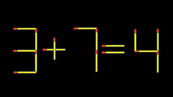 Thử tài IQ: Di chuyển một que diêm để 3+7=4 thành phép tính đúng