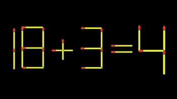 Thử tài IQ: Di chuyển một que diêm để 18+3=4 thành phép tính đúng