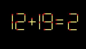 Thử tài IQ: Di chuyển một que diêm để 12+19=2 thành phép tính đúng