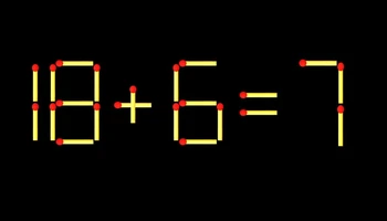 Thử tài IQ: Di chuyển một que diêm để 18+6=7 thành phép tính đúng
