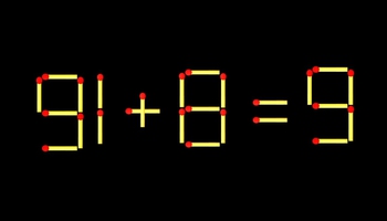 Thử tài IQ: Di chuyển một que diêm để 91+8=9 thành phép tính đúng