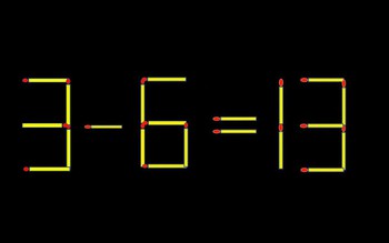 Thử tài IQ: Di chuyển một que diêm để 3-6=13 thành phép tính đúng