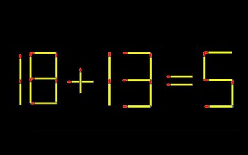 Thử tài IQ: Di chuyển một que diêm để 18+13=5 thành phép tính đúng