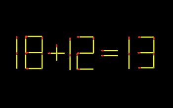 Thử tài IQ: Di chuyển một que diêm để 18+12=13 thành phép tính đúng