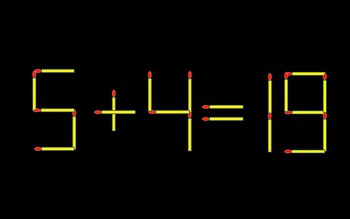 Thử tài IQ: Di chuyển một que diêm để 5+4=19 thành phép tính đúng