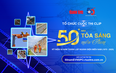 Thể lệ cuộc thi clip “50 năm - Tỏa sáng miền Nam”