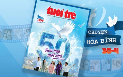 Hôm nay phát hành Đặc san Tuổi Trẻ 30-4: Sau 50 năm, chuyện bây giờ mới kể