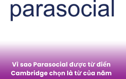 Vì sao Parasocial được từ điển Cambridge chọn là từ của năm 2025?