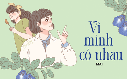 Truyện ngắn Mực Tím: Vì mình có nhau