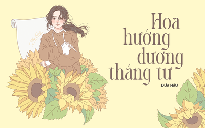 Truyện ngắn Mực Tím: Hoa hướng dương tháng tư