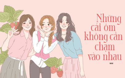 Truyện ngắn Mực Tím: Những cái ôm không cần chạm vào nhau