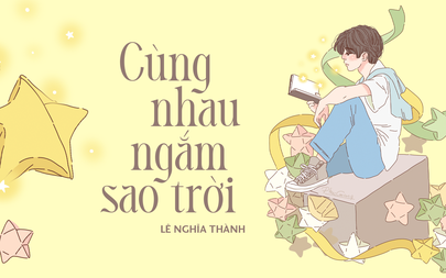 Truyện ngắn Mực Tím: Cùng nhau ngắm sao trời