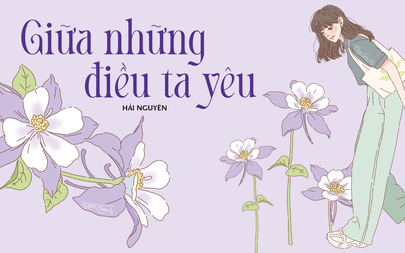 Truyện ngắn Mực Tím: Giữa những điều ta yêu