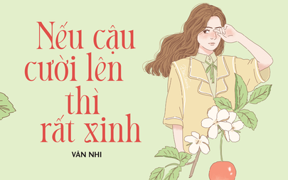 Truyện ngắn Mực Tím: Nếu cậu cười lên thì rất xinh