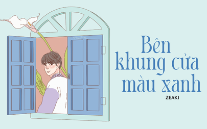 Truyện ngắn Mực Tím: Bên khung cửa màu xanh