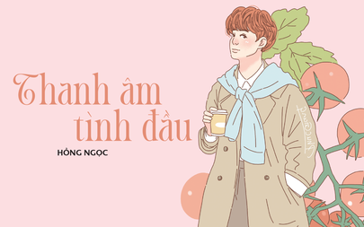 Truyện ngắn Mực Tím: Thanh âm tình đầu