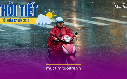 Dự báo thời tiết từ 17 đến 23-5: Cả nước có mưa dông, thời tiết hạ nhiệt