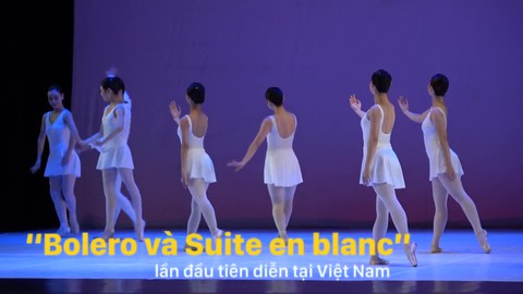 “Bolero" và "Suite en Blanc" lần đầu biểu diễn tại Việt Nam