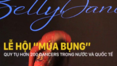 Lễ hội “múa bụng” quy tụ hơn 200 dancers trong nước và quốc tế