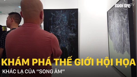 Khám phá thế giới hội họa khác lạ của “Song Âm”