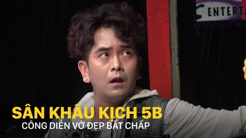 Sân khấu kịch 5B công diễn vở Đẹp bất chấp