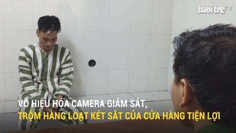Vô hiệu hóa camera giám sát, trộm hàng loạt két sắt của cửa hàng tiện lợi