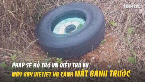 Pháp sẽ hỗ trợ VN điều tra vụ máy bay Vietjet hạ cánh mất bánh trước