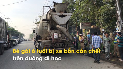 Bé gái 6 tuổi bị xe bồn cán chết trên đường đi học