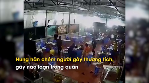 Hung hãn chém người thương tích, gây náo loạn trong quán