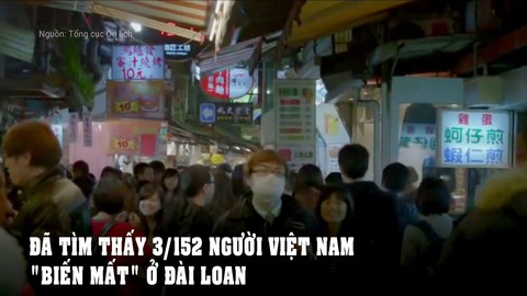 Đã tìm thấy 3/152 người Việt Nam 'biến mất" ở Đài Loan
