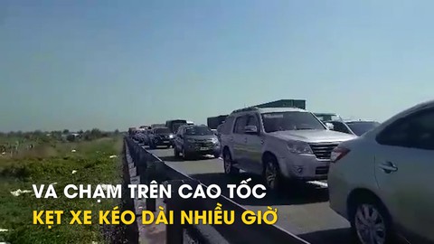 Va chạm trên cao tốc, kẹt xe kéo dài nhiều giờ