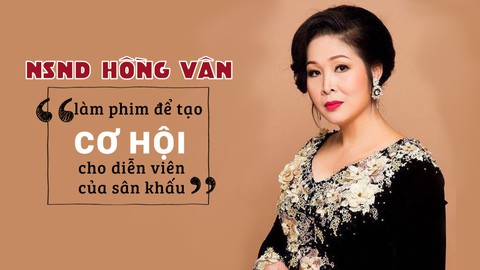 Giải trí 24h: NSND Hồng Vân làm phim để tạo cơ hội cho diễn viên của sân khấu