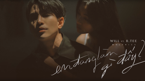 Will trở lại Vpop 2019 bằng MV "Em đang làm gì đấy?"