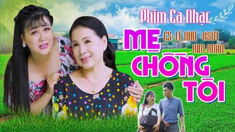 NSƯT Kim Xuân hóa mẹ chồng tốt trong phim ca nhạc của Lê Như