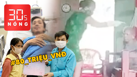 Bản tin 30s Nóng: Vợ người bị rắn cắn tặng lại 80 triệu đồng; Bắt người phụ nữ bạo hành mẹ ruột 88 tuổi